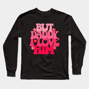 Groovy But Daddy I Love Him Long Sleeve T-Shirt